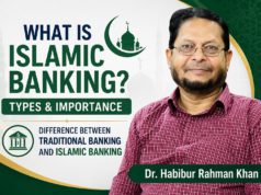 What is Islamic Banking? Types and importance of Islamic Banking. Difference between Traditional Banking and Islamic Banking’ Dr. Habibur Rahman Khan